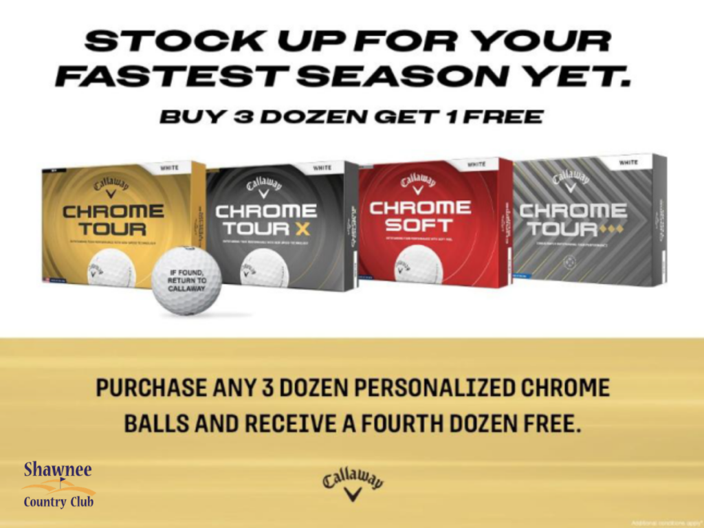 Marketing banner for Shawnee Country Club and Callaway. The top section shows four varieties of Callaway Chrome golf ball boxes—Chrome Tour, Chrome Tour X, Chrome Soft, and Chrome Tour Triple Track—under the headline 'Stock up for your fastest season yet. Buy 3 dozen get 1 free.' The bottom section features a gold band with text stating, 'Purchase any 3 dozen personalized Chrome balls and receive a fourth dozen free,' alongside the Shawnee Country Club and Callaway logos.