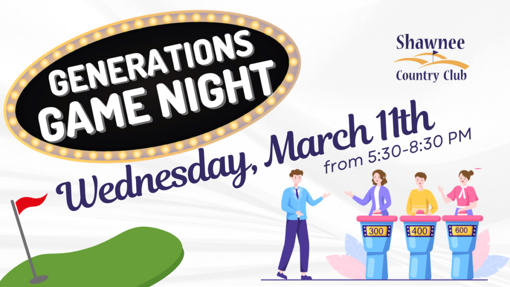 Generations Game Night at Shawnee Country Club. A game show-themed graphic featuring a host and three contestants at podiums. Event takes place Wednesday, March 11th from 5:30-8:30 PM. Includes golf-themed imagery and the Shawnee CC logo.