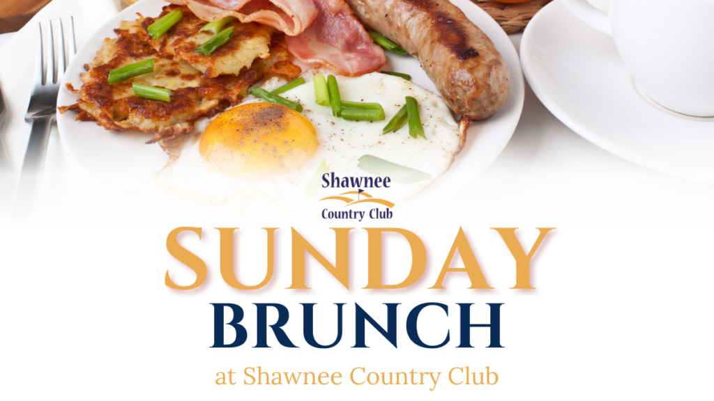 A promotional graphic for Sunday Brunch at Shawnee Country Club. The top half of the image features a close-up, overhead view of a breakfast plate containing a sunny-side-up egg garnished with green onions, crispy hash brown patties, bacon, and a large breakfast sausage. The bottom half displays the Shawnee Country Club logo above the words "SUNDAY BRUNCH" in large, bold gold and navy blue serif font.