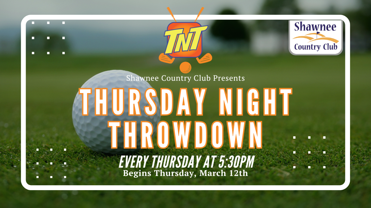 Promotional graphic for "Thursday Night Throwdown" (TNT) at Shawnee Country Club. The image features a close-up of a golf ball on a green with text stating the event occurs every Thursday at 5:30 PM, beginning Thursday, March 12th. The Shawnee Country Club and TNT logos are displayed at the top.