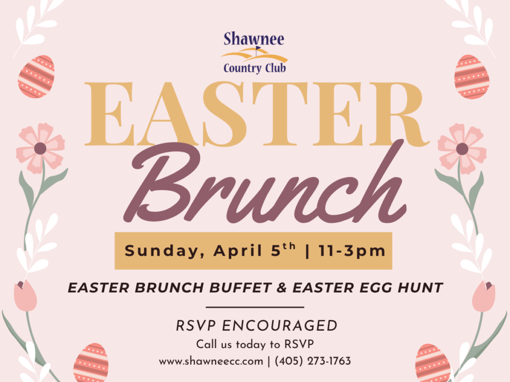 A promotional pop-up graphic for Shawnee Country Club announcing their Easter Brunch Buffet & Easter Egg Hunt. The image features a light pink background accented with floral illustrations and decorative Easter eggs in the corners.The text information includes:Event: Easter Brunch Buffet & Easter Egg Hunt Date: Sunday, April 5th Time: 11:00 AM – 3:00 PM Action: RSVP ENCOURAGED Contact: Call (405) 273-1763 or visit www.shawneecc.com 