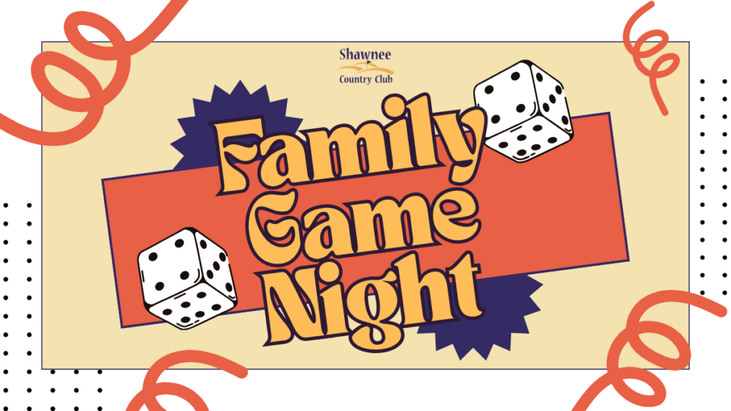 A colorful, retro-style promotional graphic for Shawnee Country Club’s "Family Game Night". The text is displayed in large, bold yellow 3D lettering against an orange and cream background. The design features playful illustrations of two white dice and red swirled streamers. The Shawnee Country Club logo is centered at the top of the image.