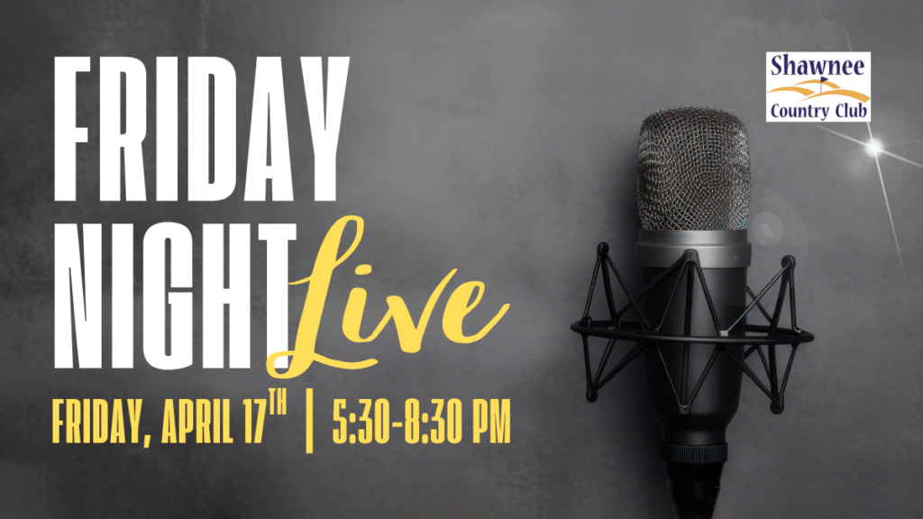A promotional graphic for "Friday Night Live" at Shawnee Country Club, scheduled for Friday, April 17th, from 5:30 to 8:30 PM. The design features a large studio microphone on the right side against a dark, textured gray background. The event title is written in bold white and yellow script on the left, with the date and time displayed in a yellow bar at the bottom. The Shawnee Country Club logo is positioned in the top right corner.