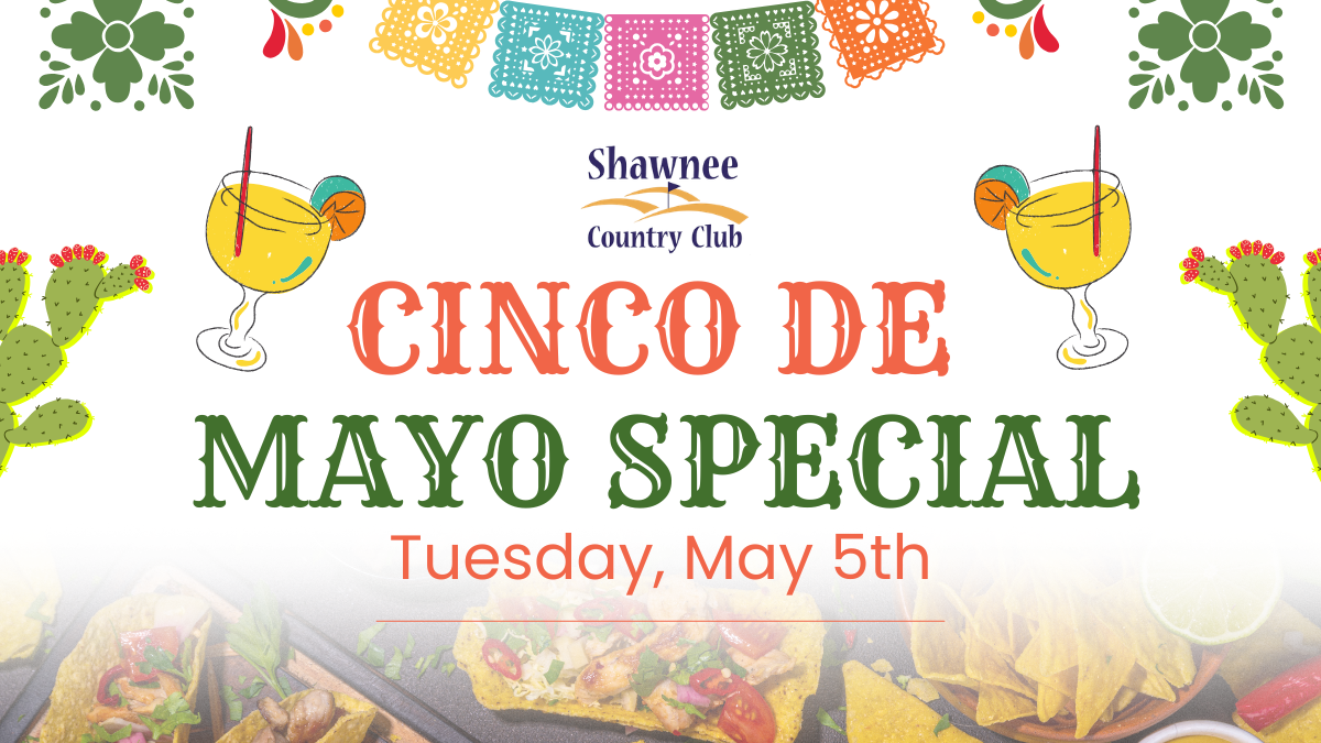 Promotional graphic for Shawnee Country Club's Cinco de Mayo Special on Tuesday, May 5th. The top of the image features festive Papel Picado banners in various colors, alongside illustrations of margaritas with lime garnishes and prickly pear cacti. The center displays the event title in large orange and green decorative font, while the bottom of the flyer shows a faded background image of various tacos and chips with salsa.