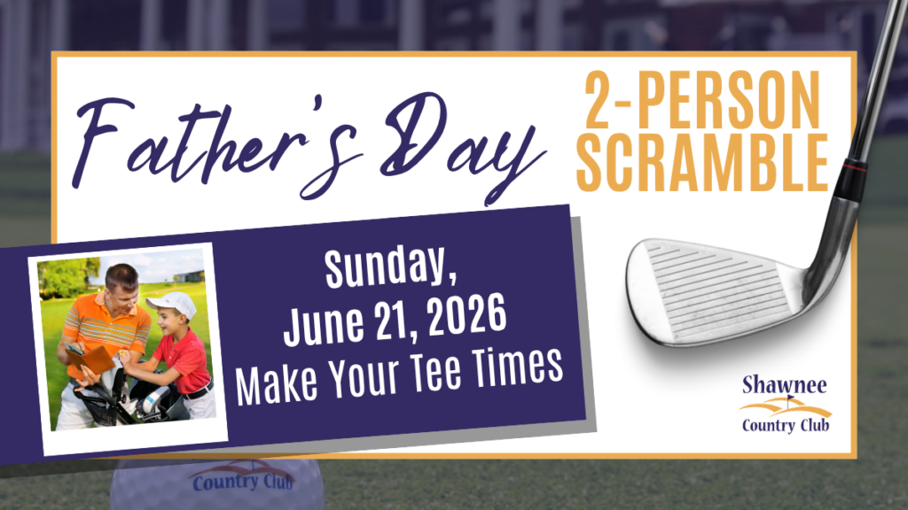 Promotional banner for Shawnee Country Club's Father's Day 2-Person Scramble on Sunday, June 21, 2026. The graphic features a golf club iron, a logo for Shawnee Country Club, and a photo of a father and son looking at a scorecard on a golf course.