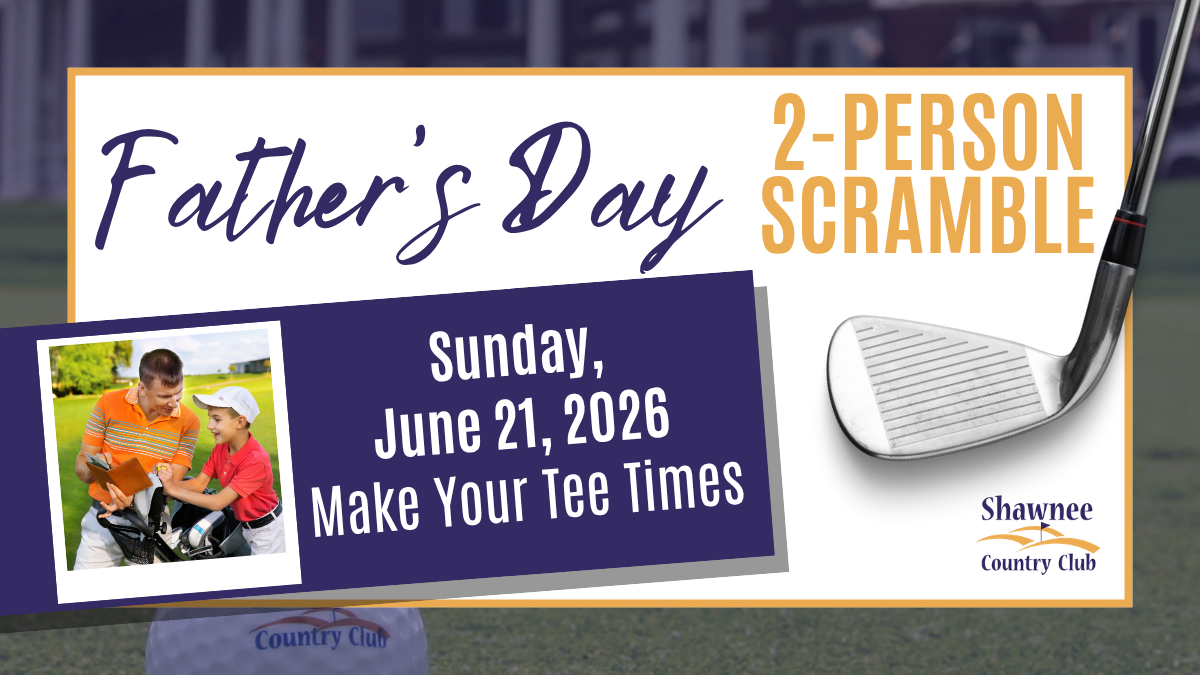 Promotional banner for Shawnee Country Club's Father's Day 2-Person Scramble on Sunday, June 21, 2026. The graphic features a golf club iron, a logo for Shawnee Country Club, and a photo of a father and son looking at a scorecard on a golf course.