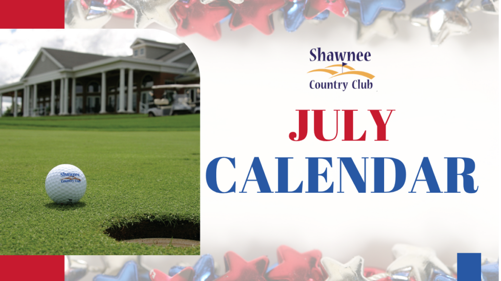 Shawnee Country Club July Calendar promotional banner. Featuring the club logo alongside a graphic of a golf ball next to a hole on a green with the clubhouse in the background.
