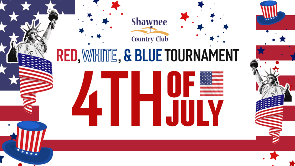 Event graphic for the Shawnee Country Club Red, White, and Blue Tournament on the 4th of July. The graphic features patriotic decorations including the American flag, the Statue of Liberty, Uncle Sam hats, and stars.