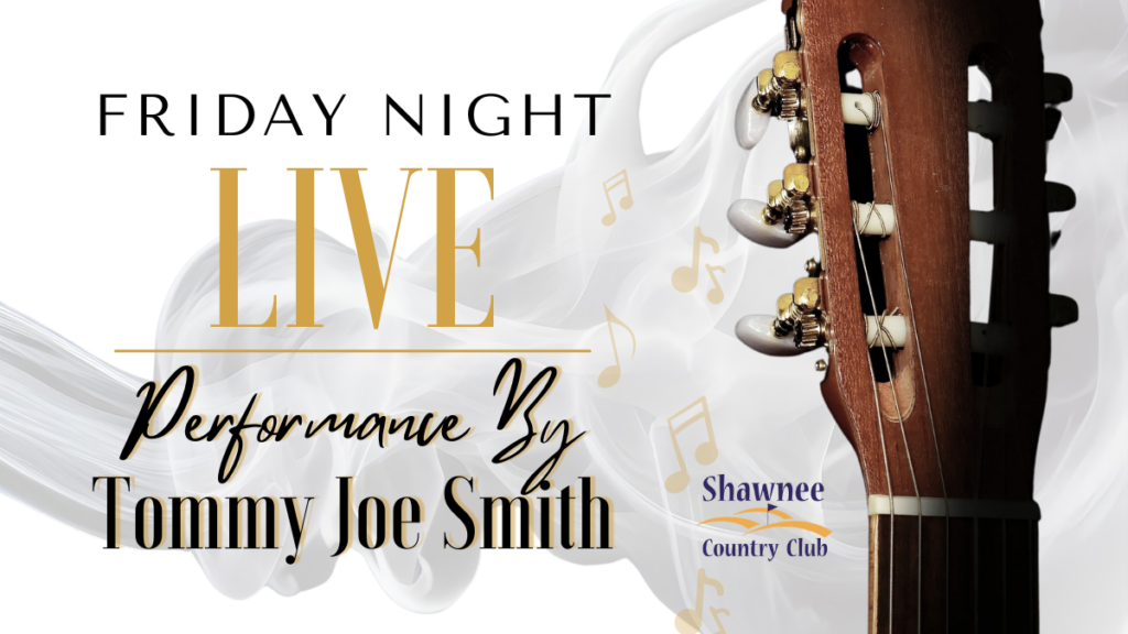 Friday Night Live promotional flyer for a performance by Tommy Joe Smith at Shawnee Country Club. Graphic features a guitar headstock and floating gold music notes.