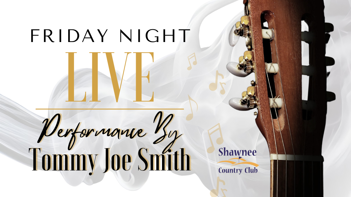 Friday Night Live promotional flyer for a performance by Tommy Joe Smith at Shawnee Country Club. Graphic features a guitar headstock and floating gold music notes.
