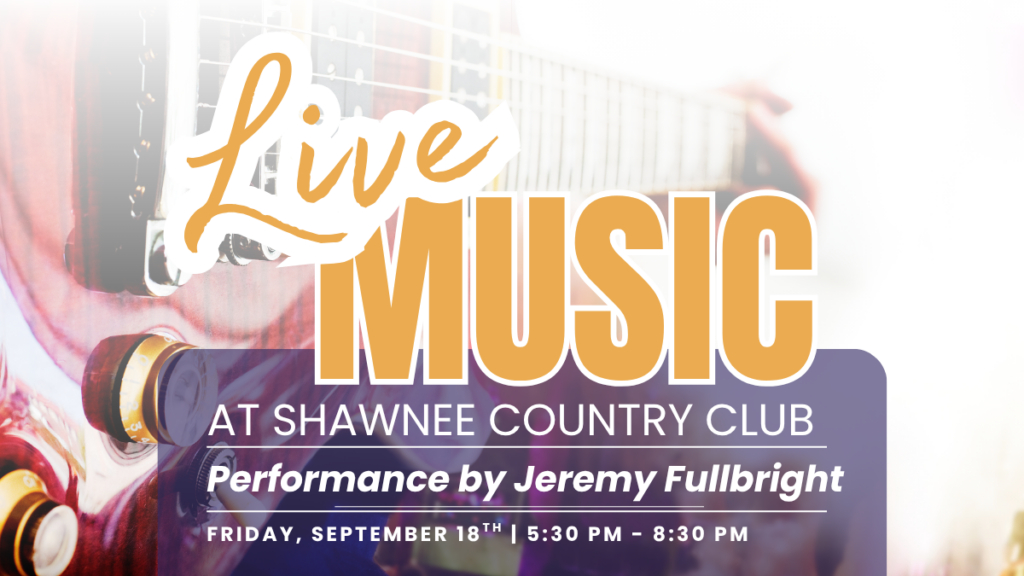 Friday Night Live event banner for Shawnee Country Club featuring a performance by Jeremy Fullbright on Friday, September 18th from 5:30 to 8:30 PM.