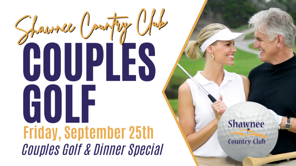 Shawnee Country Club Couples Golf and Dinner Special on Friday, September 25th. Features a man and woman smiling on a golf course beside a graphic of a large golf ball on a tee with the Shawnee Country Club logo.